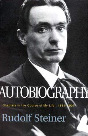 Autobiography: Chapters In The Course Of My Life, 18611907 (Classics In Anthroposophy),New