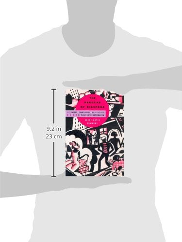 The Practice Of Diaspora: Literature, Translation, And The Rise Of Black Internationalism,Used
