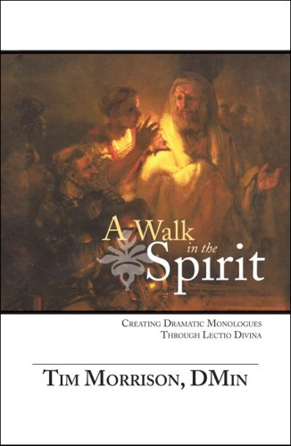 A Walk in the Spirit: Creating Dramatic Monologues Through Lectio Divina,Used