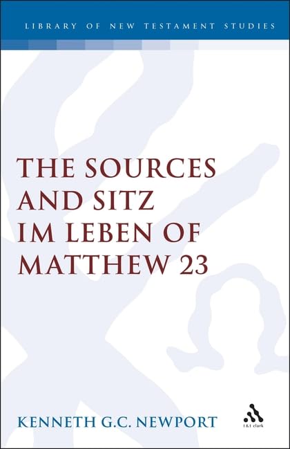The Sources and Sitz Im Leben of Matthew 23 (Journal for the Study of the New Testament. Supplement Series, 117),Used