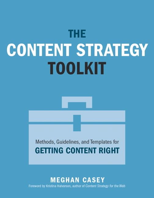 Content Strategy Toolkit, The: Methods, Guidelines, And Templates For Getting Content Right (Voices That Matter),Used