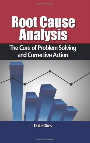 Root Cause Analysis: The Core Of Problem Solving And Corrective Action,New