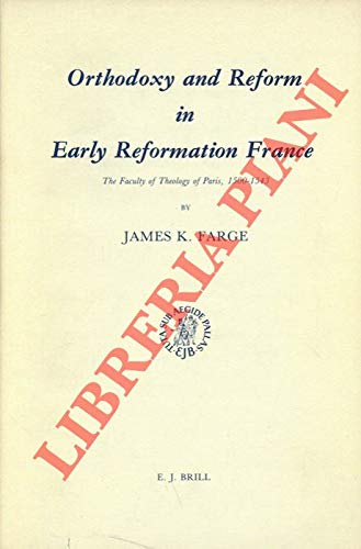 Orthodoxy and Reform in Early Reformation France: The Faculty of Theology of Paris, 15001543 (Studies in Medieval & Reformation,Used