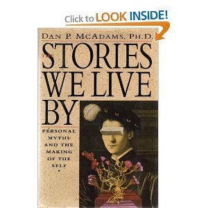 The Stories We Live By: Personal Myths And The Making Of The Self,New