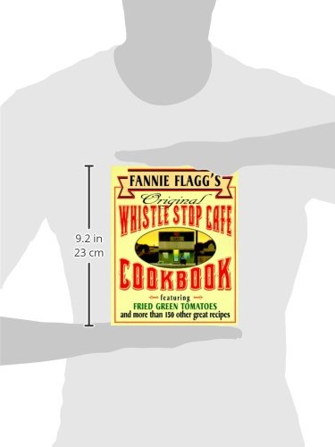 Fannie Flagg'S Original Whistle Stop Cafe Cookbook: Featuring : Fried Green Tomatoes, Southern Barbecue, Banana Split Cake, And,New