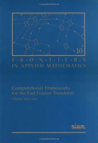 Computational Frameworks for the Fast Fourier Transform (Frontiers in Applied Mathematics, Series Number 10),Used