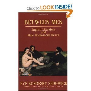 Between Men: English Literature and Male Homosocial Desire (Gender and Culture),Used