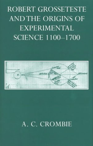 Robert Grosseteste and the Origins of Experimental Science 11001700,Used