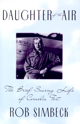 Daughter of the Air: Brief Soaring Life of Cornelia Fort,Used