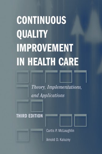 Continuous Quality Improvement In Health Care: Theory, Implementations, And Applications,New