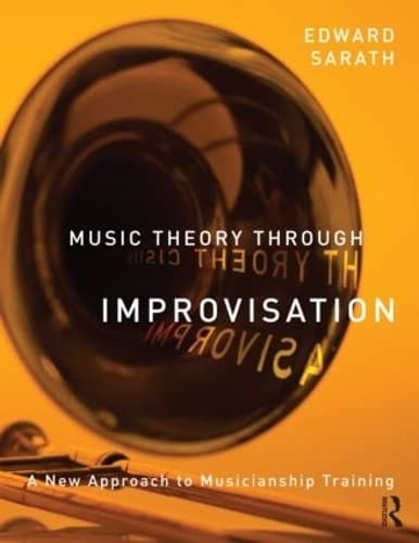 Music Theory Through Improvisation: A New Approach to Musicianship Training,Used