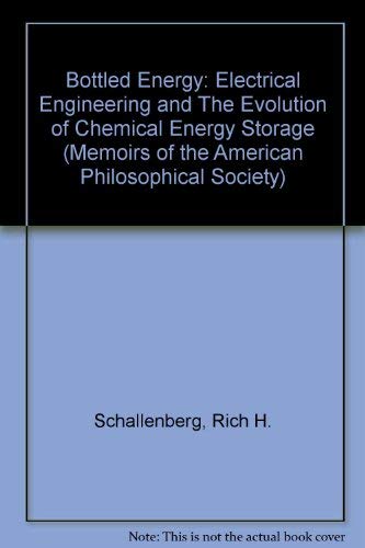 Bottled Energy: Electrical Engineering and the Evolution of Chemical Energy Storage (Memoirs of the American Philosophical Socie,Used