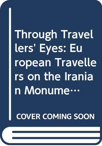 Through Travellers' Eyes: European Travellers on the Iranian Monuments (Achaemenid History),Used