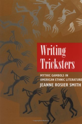 Writing Tricksters: Mythic Gambols in American Ethnic Fiction,Used