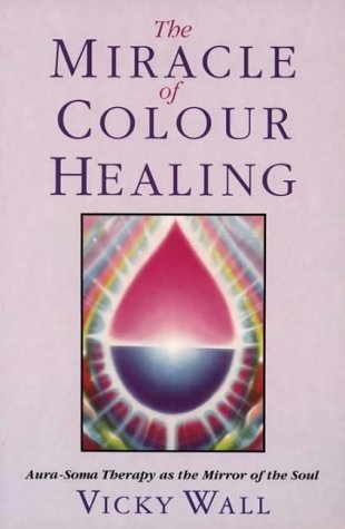 The Miracle of Color Healing: AuraSoma Therapy As the Mirror of the Soul,Used