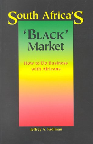 South Africa's 'Black' Market: How to Do Business With Africans,Used
