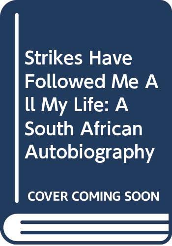 Strikes Have Followed Me All My Life: A South African Autobiography,New