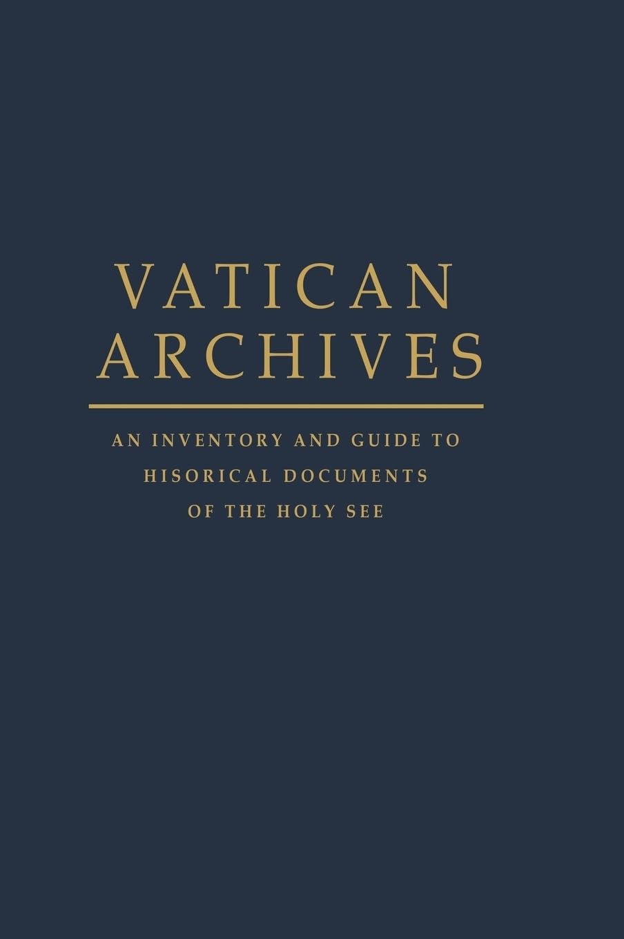 Vatican Archives: An Inventory and Guide to Historical Documents of the Holy See,Used