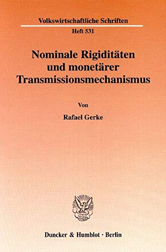 Nominale Rigiditaten Und Monetarer Transmissionsmechanismus (Volkswirtschaftliche Schriften,) (German Edition),Used