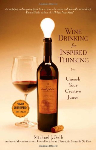 Wine Drinking for Inspired Thinking: Uncork Your Creative Juices,Used