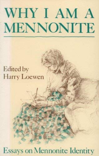 Why I Am a Mennonite: Essays on Mennonite Identity,Used