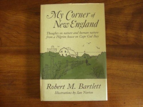 My Corner of New England: Thoughts on Nature and Human Nature from a Pilgrim House on Cape Cod Bay,Used