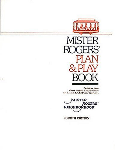 Mister Rogers' Plan & Play Book: Activities from Mister Rogers' Neighborhood for Parents & Child Care Providers,Used