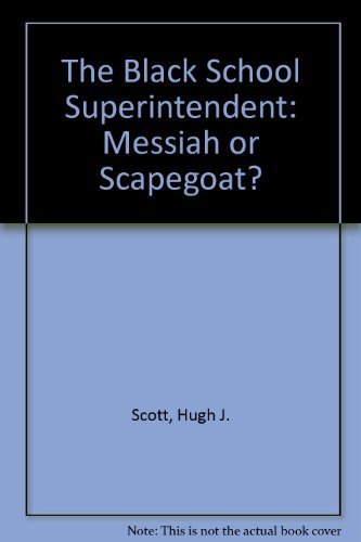 The Black School Superintendent: Messiah or Scapegoat?,Used