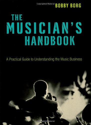 The Musician's Handbook: A Practical Guide to Understanding the Music Business,Used