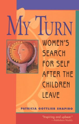 My Turn: Women's Search for Self After the Children Leave,Used