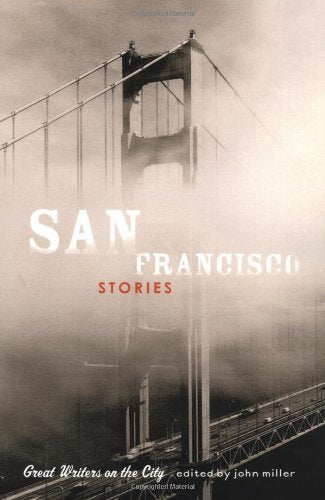 San Francisco Stories: Great Writers On The City,New