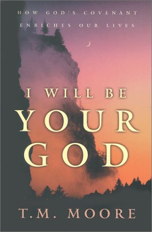 I Will Be Your God: How Gods Covenant Enriches Our Lives,Used