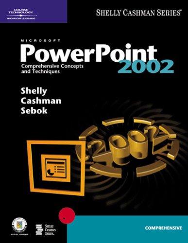 Microsoft PowerPoint 2002: Comprehensive Concepts and Techniques (Shelly Cashman Series),Used