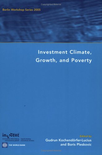 Investment Climate, Growth, And Poverty: Berlin Workshop Series 2005,Used