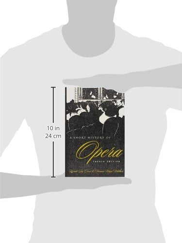 A Short History of Opera, Fourth Edition,New