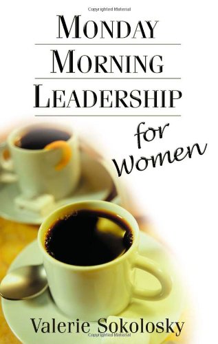 Monday Morning Leadership for Women,New