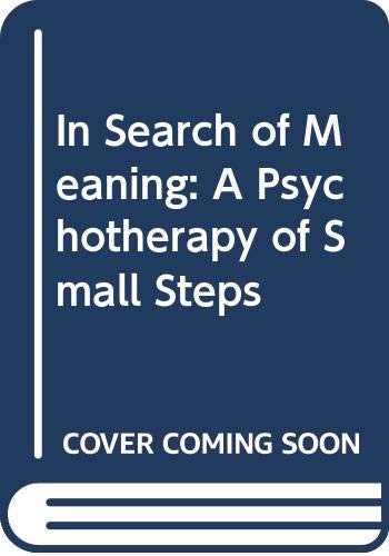 In Search of Meaning: A Psychotherapy of Small Steps,Used