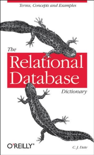 The Relational Database Dictionary: A Comprehensive Glossary of Relational Terms and Concepts, with Illustrative Examples,Used