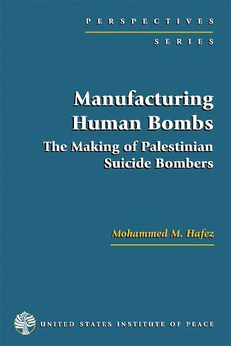 Manufacturing Human Bombs: The Making of Palestinian Suicide Bombers (Perspectives),New