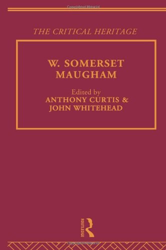 W. Somerset Maugham: The Critical Heritage