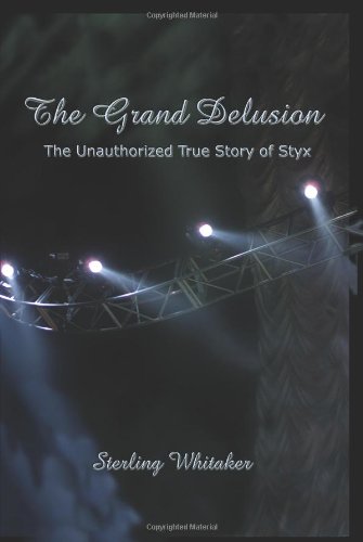 The Grand Delusion: The Unauthorized True Story of Styx,Used