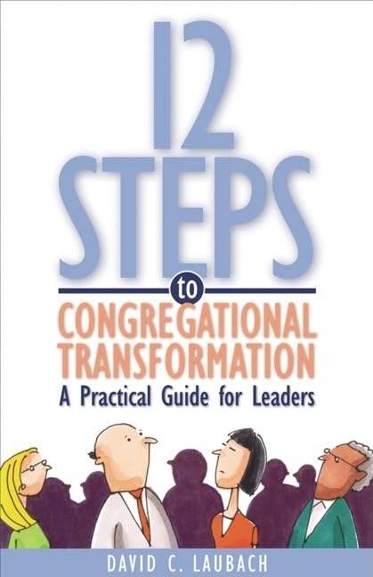12 Steps To Congregational Transformation: A Practical Guide For Leaders,Used