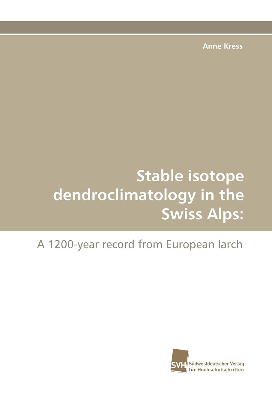 Stable isotope dendroclimatology in the Swiss Alps:: A 1200year record from European larch,Used