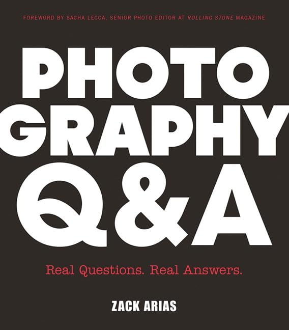 Photography Q&A: Real Questions, Real Answers,New