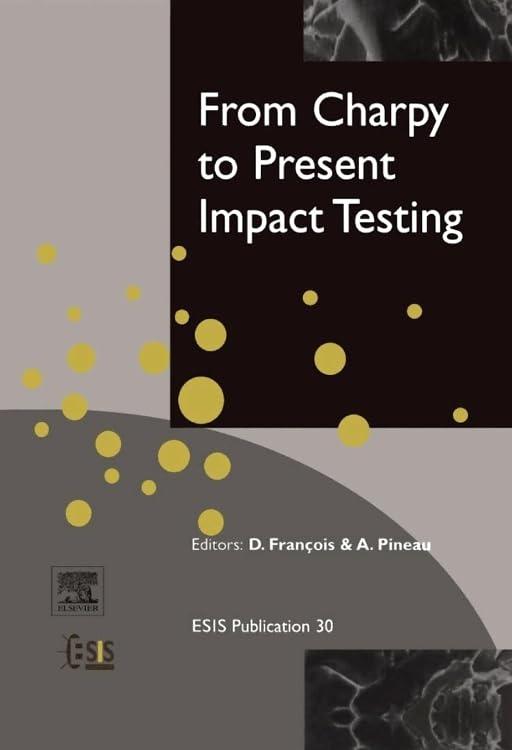 From Charpy to Present Impact Testing (Volume 30) (European Structural Integrity Society, Volume 30),Used