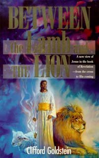 Between The Lamb And The Lion: A New View Of Jesus In The Book Of Revelation, From The Cross To His Coming,Used