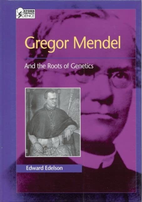 Gregor Mendel: And The Roots Of Genetics (Oxford Portraits In Science),New