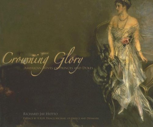 Crowning Glory: American Wives of Princes And Dukes,Used