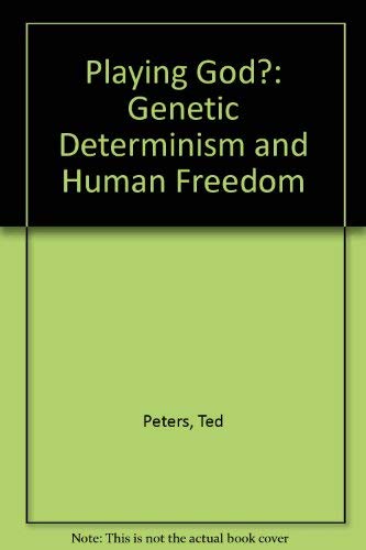 Playing God?: Genetic Determinism and Human Freedom,Used
