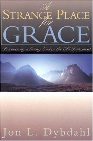 A Strange Place for Grace: Discovering a Loving God in the Old Testament,Used
